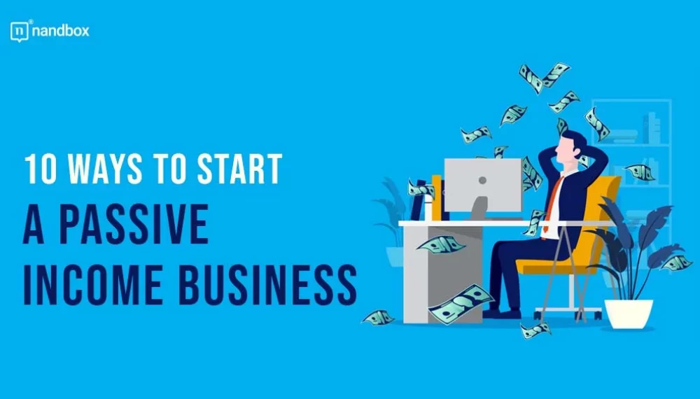 10 Ways To Start A Passive Income Business  