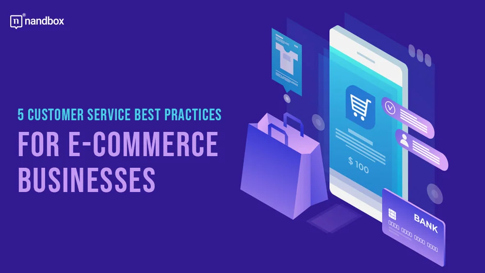 You are currently viewing 5 Customer Service Best Practices for E-commerce Businesses