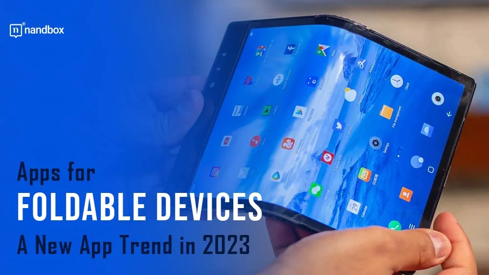 You are currently viewing Apps for Foldable Devices: A New App Trend in 2023