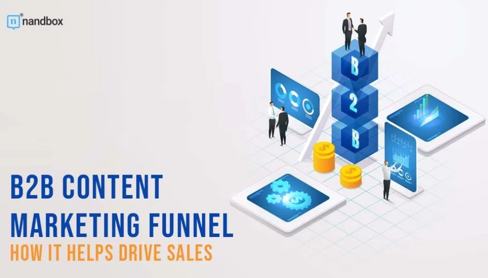 B2B Content Marketing Funnel: How It Helps Drive Sales