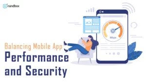 Read more about the article Balancing Mobile App Performance and Security 