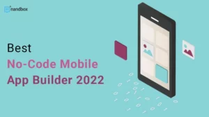 Read more about the article Best No-Code Mobile App Builder 2022: A Recap on nandbox