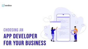 Read more about the article Choosing an App Developer for Your Business: Where, How, and and When