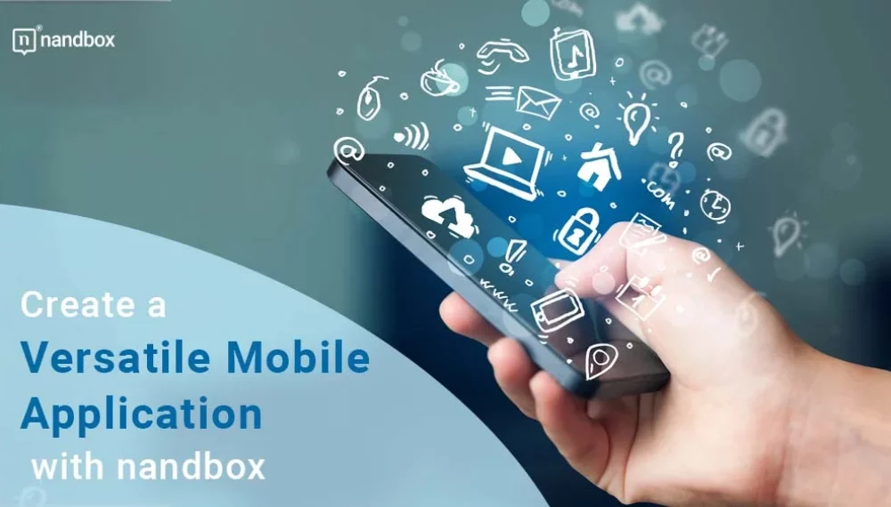 Create a Versatile Mobile Application with nandbox