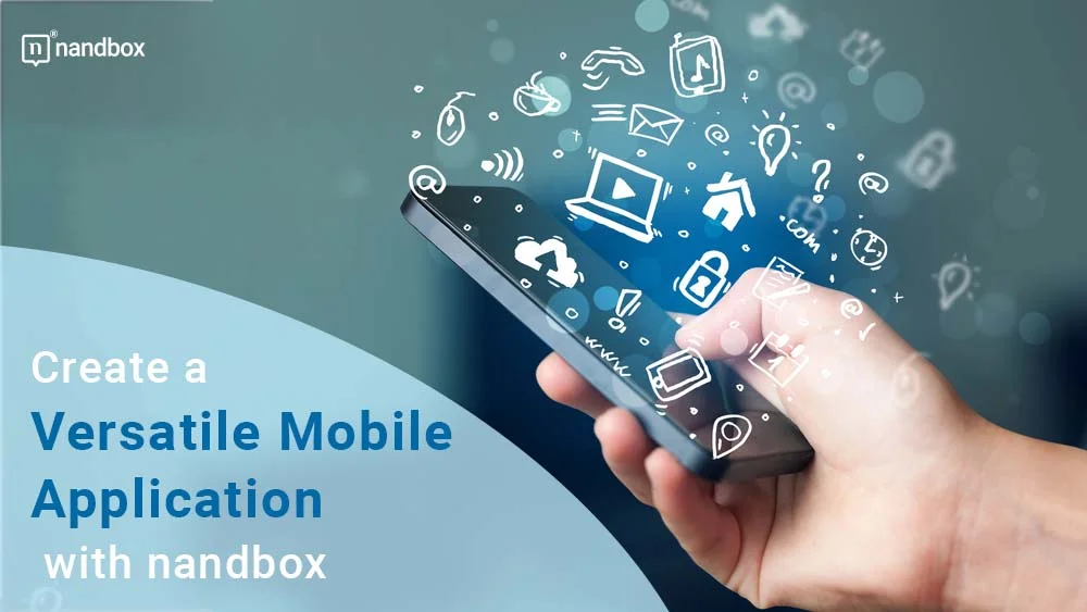 You are currently viewing Create a Versatile Mobile Application with nandbox