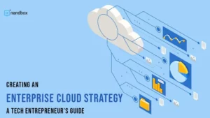 Read more about the article Creating an Enterprise Cloud Strategy: A Tech Entrepreneur’s Guide