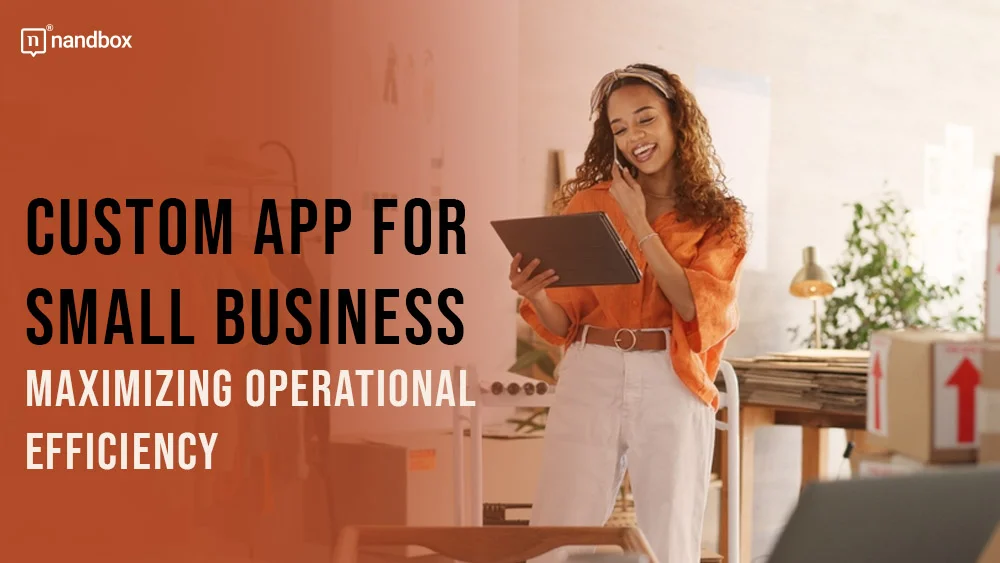 You are currently viewing Custom App for Small Business: Maximizing Operational Efficiency