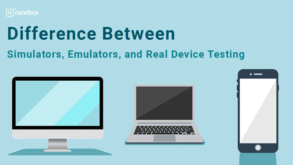 You are currently viewing Difference Between Simulators, Emulators, and Real Device Testing