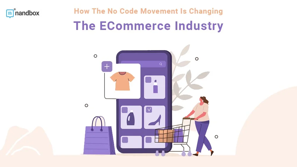 You are currently viewing How The No Code Movement Is Changing the Ecommerce Industry