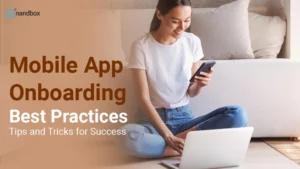 Read more about the article Mobile App Onboarding Best Practices: Tips and Tricks for Success