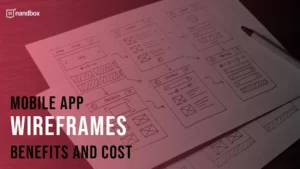 Read more about the article Mobile App Wireframes: Benefits and Cost