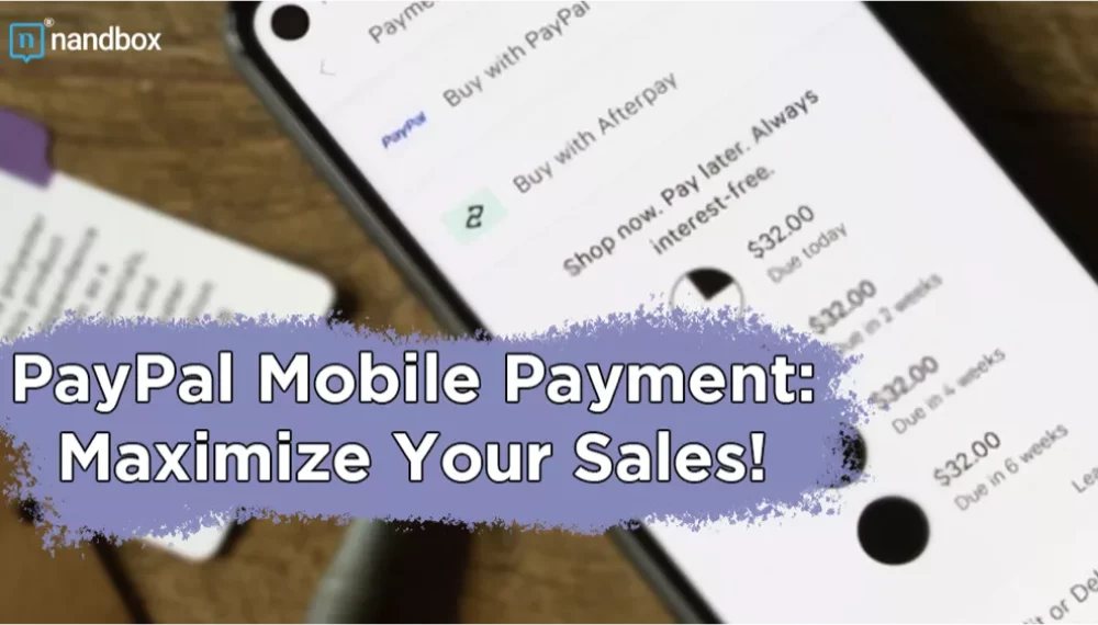 PayPal Mobile Payment: Maximize Your Sales!