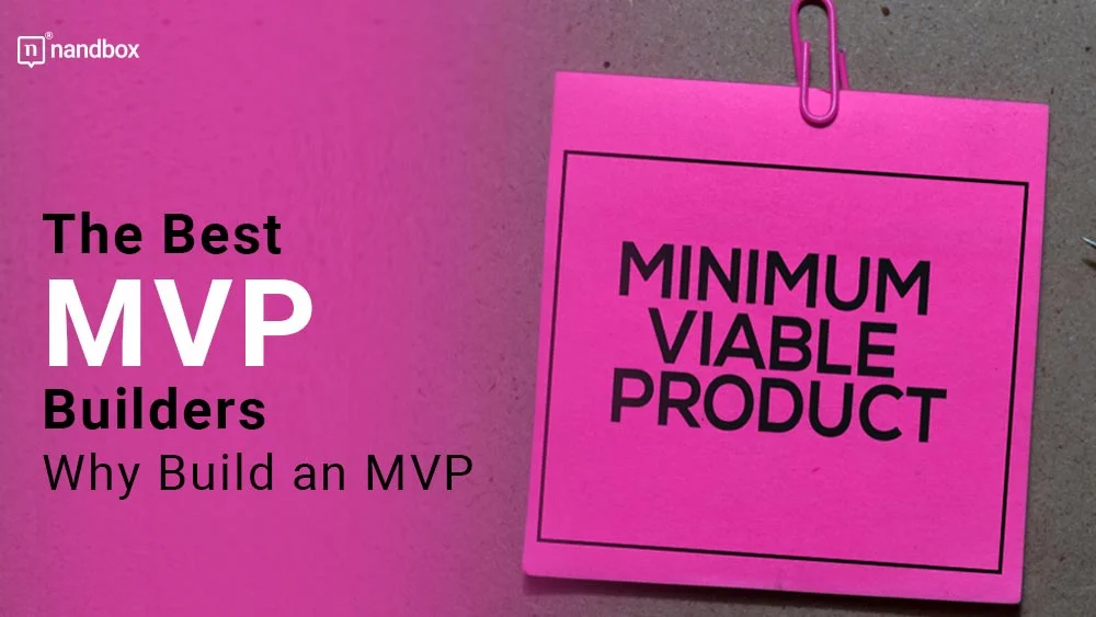 You are currently viewing The Best MVP Builders—Why Build an MVP