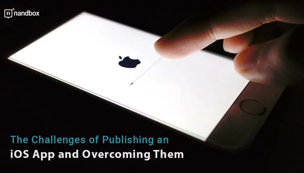 The Challenges of Publishing an iOS App and Overcoming Them