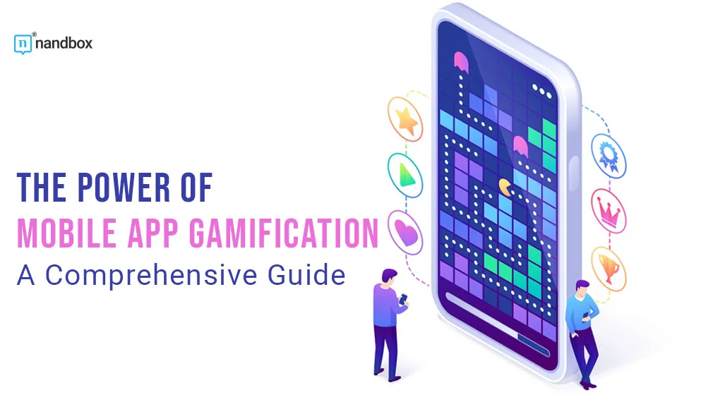 You are currently viewing The Power of Mobile App Gamification: A Comprehensive Guide