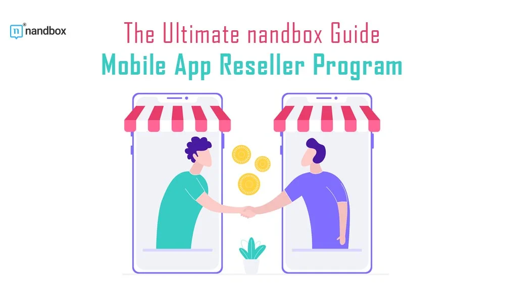 You are currently viewing The Ultimate nandbox Guide: Mobile App Reseller Program