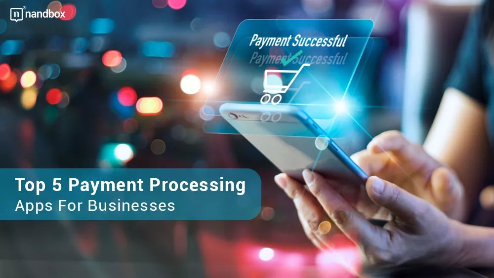 You are currently viewing Top 5 Payment Processing Apps For Businesses in 2022/2023