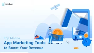 Read more about the article Top Mobile App Marketing Tools to Boost Your Revenue